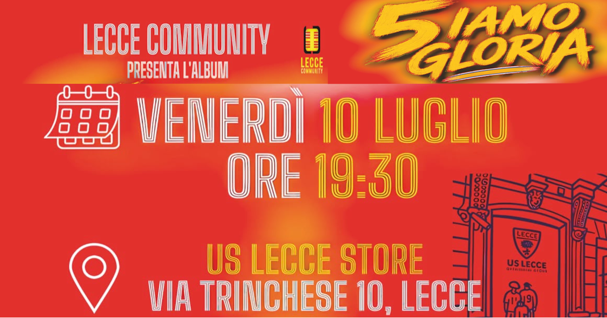 il10 LUGLIO ALLO STORE DEL LECCE LA PRESENTAZIONE DEL NOSTRO ALBUM 5IAMO GLORIA